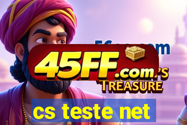 cs teste net